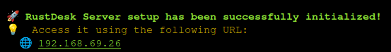 Terminal output showing RustDesk Server setup successfully initialized with the access URL 192.168.69.26 displayed